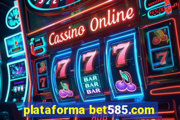 plataforma bet585.com